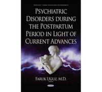 Psychiatric Disorders During the Postpartum Period in Light of Current Advances (Psychiatry - Theory, Applications and Treatments) - [Version Originale] Inconnu (Auteur)
