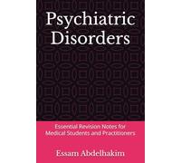 Psychiatric Disorders: Essential Revision Notes for Medical Students and Practitioners