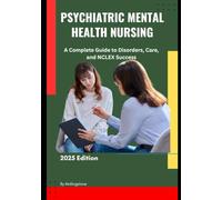 Psychiatric Mental Health Nursing: A Complete Guide to Disorders, Care, and NCLEX Success: Psychopharmacology, Therapeutic Interventions, and Evidence-Based Practice