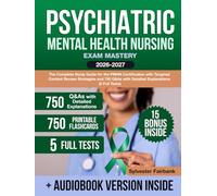 Psychiatric Mental Health Nursing Exam Mastery: The Complete Study Guide for the PMHN Certification with Targeted Content Review Strategies and 750 Q&As with Detailed Explanations (5 Full Tests)