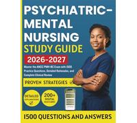 Psychiatric-Mental Health Nursing Study Guide 2026-2027: Master the ANCC PMH-BC Exam with 1500 Practice Questions, Detailed Rationales, and Complete Clinical Review