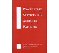 Psychiatric Services for Addicted Patients by American Psychiatric Association American Psychiatric Association (Auteur)
