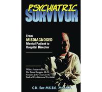 Psychiatric Survivor: From Misdiagnosed Mental Patient to Hospital Director