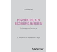 Psychiatrie als Beziehungsmedizin: Ein ökologisches Paradigma (Poche)