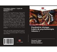 Psychiatrie Clinique : Sujets De Psychothérapie Volume 2