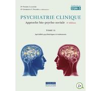 Psychiatrie clinique. Une approche bio-psycho-sociale T2 Approche bio-psycho-sociale - Pierre Lalonde - Gaetan Morin Cheneliere Education - broché - Etude
