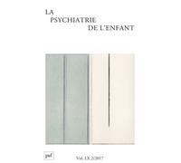 Psychiatrie de l'enfant 2017, vol. 60 (2) Année 2017 - Collectif - Puf - broché - Revue