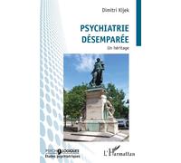 Psychiatrie désemparée Un héritage - Dimitri Kijek - L'harmattan - broché - Guide