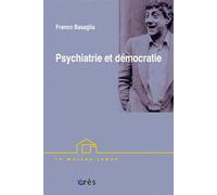 Psychiatrie et démocratie conférences brésiliennes Franco Basaglia (Auteur), Pierangelo Di Vittorio (Préface), Mario Colucci (Préface), Paulo Amarante (Postface), Patrick Faugeras (Traduction), Denise