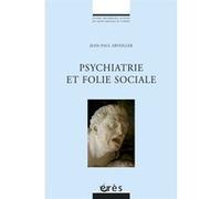 Psychiatrie et folie sociale Jean-Paul Arveiller (Auteur)