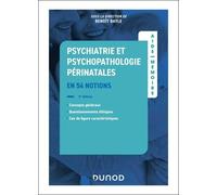 Psychiatrie Et Psychopathologie Périnatales - En 54 Notions