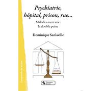 Psychiatrie, hôpital, prison, rue...: Malades mentaux : la double peine