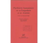 Psychiatrie Humanitaire En Ex-Yougoslavie Et En Arménie - Face Au Traumatisme