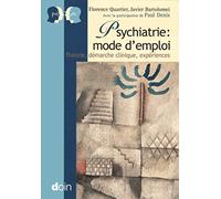 Psychiatrie : mode d'emploi: Yhéorie, démarche clinique, expériences.