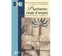 Psychiatrie : mode d'emploi Yhéorie, démarche clinique, expériences. - Florence Quartier - Doin - broché - Scolaire / Universitaire