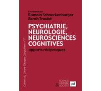 Psychiatrie, neurologie, neurosciences cognitives : apports réciproques Cahiers du Centre Georges Canguilhem, N° 7 - Romain Schneckenburger - Puf - broché - Etude