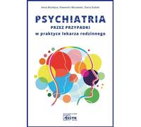 Psychiatrie par cas dans la pratique du médecin de famille Anna Bondyra, S³awomir Murawiec, Daria Dubiel (Buch auf Polnisch)