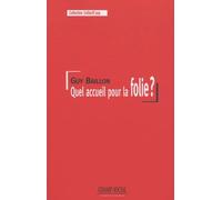 Psychiatrie quel accueil pour la folie