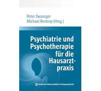 Psychiatrie und Psychotherapie für die Hausarztpraxis