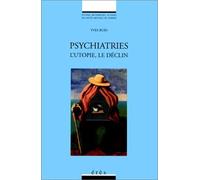 Psychiatries. L'utopie, le déclin