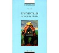 Psychiatries l'utopie, le déclin Yves Buin (Auteur)