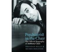 Psychiatrist in the Chair by Dr. Brendan Kelly Muiris Houston Dr. Brendan Kelly (Auteur)