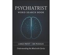 Psychiatrist Word Search Book: Large Print Puzzle Collection with 100 Puzzles and 2000 Unique Words on Mental Health, Psychotherapy, and Clinical Psychology