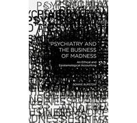 Psychiatry And The Business Of Madness