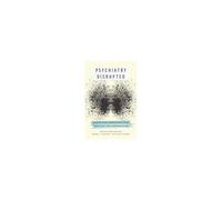 Psychiatry Disrupted: Theorizing Resistance And Crafting The (R)Evolution