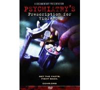 Psychiatry: Prescription for Violence (Documentary Dvd)