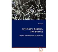 Psychiatry, Realism, and Science: Essays in the Philosophy of Psychiatry