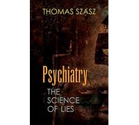Psychiatry: The Science of Lies
