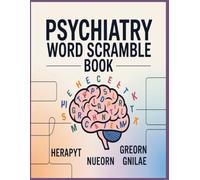 Psychiatry Word Scramble Puzzle Book: 1,000 Mental Health & Psychology Terms to Unscramble • Brain-Boosting Medical Word Games for Students, Professionals & Puzzle Lovers