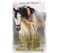 Psychic Communication with Animals for Health and Healing by Laila del Monte Laila Del Monte (Auteur)