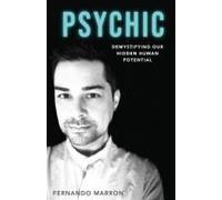 Psychic: Demystifying Our Hidden Human Potential