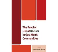Psychic Life Of Racism In Gay Men's Communities