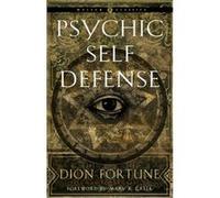 Psychic Self-Defense: The Definitive Manual for Protecting Yourself Against Paranormal Attack
