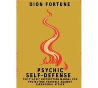 Psychic SelfDefense The Classic Instruction Manual for Protecting Yourself Against Paranormal Attack - Dion Fortune - www.bnpublishing.com - Livre en Angl Dion FortuneDion Fortune (Auteur)