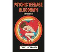 Psychic Teenage Bloodbath: The Collection