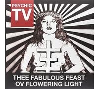 Psychic TV - Thee Fabulous Feat Ov Flowering Light