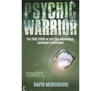 Psychic Warrior: The True Story of the CIA's Paranormal Espionage Programme