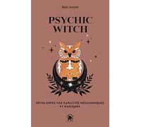 Psychic witch: Développez vos capacités médiumniques et magiques
