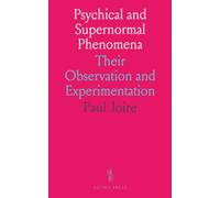 Psychical and Supernormal Phenomena: Their Observation and Experimentation