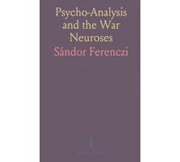 Psycho-Analysis and the War Neuroses