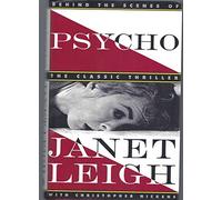 Psycho: Behind the Scenes of the Classic Thriller