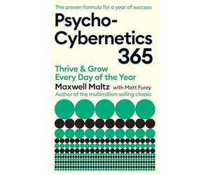 Psycho-Cybernetics 365: Thrive and Grow Every Day of the Year