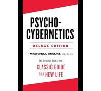 Psycho-Cybernetics Deluxe Edition: The Original Text of the Classic Guide to a New Life