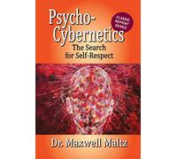 Psycho-Cybernetics The Search for Self-Respect