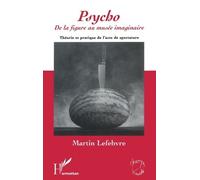 Psycho: De la figure au musée imaginaire Théorie et pratique de l'acte de spectature