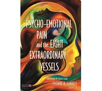 Psycho-Emotional Pain and the Eight Extraordinary Vessels